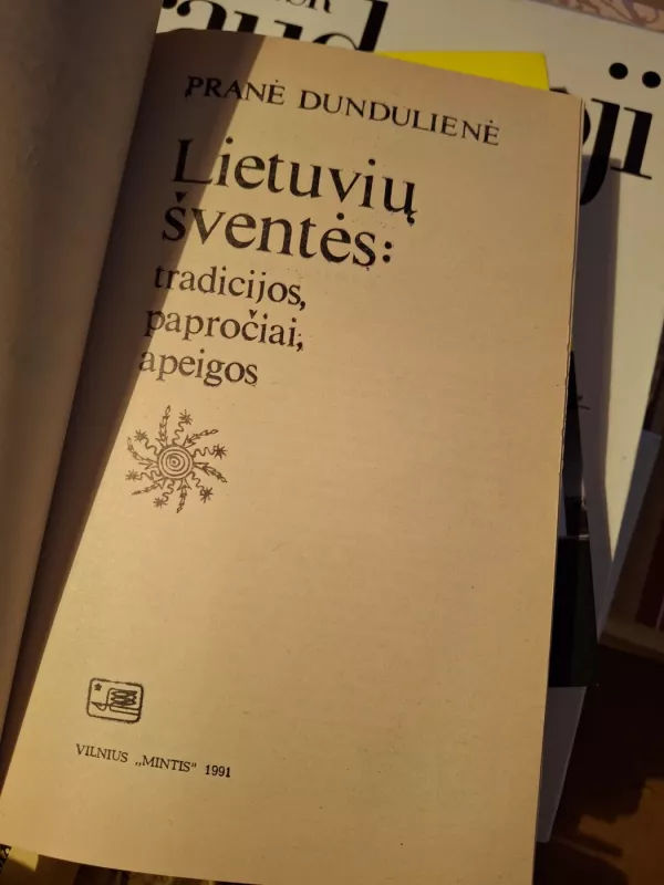 Lietuvių šventės : tradicijos , papročiai , apeigos - Dundulienė P., knyga 3