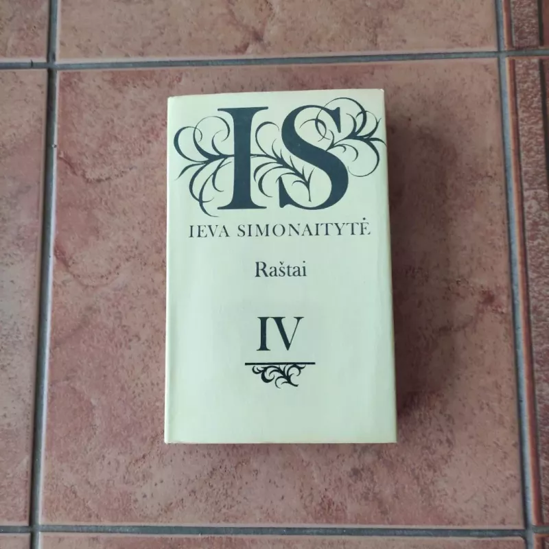Ieva Simonaitytė. Raštai IV tomas. O buvo taip; Ne ta pastogė - Ieva Simonaitytė, knyga 2