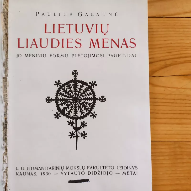 Lietuvių liaudies menas ir jo meninių formų plėtojimosi pagrindai. - Paulius Galaunė, knyga 5