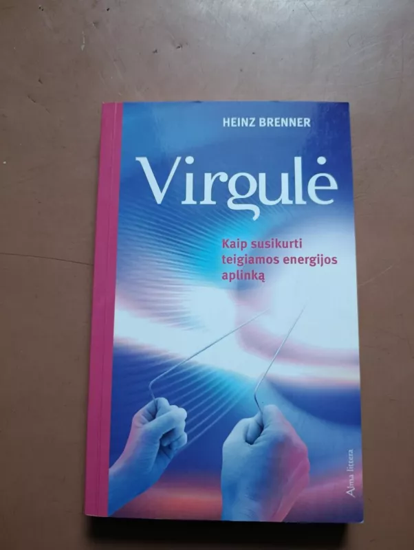 Virgulė, kaip susikurti teigiamos energijos aplinką - Heinz Brenner, knyga 2