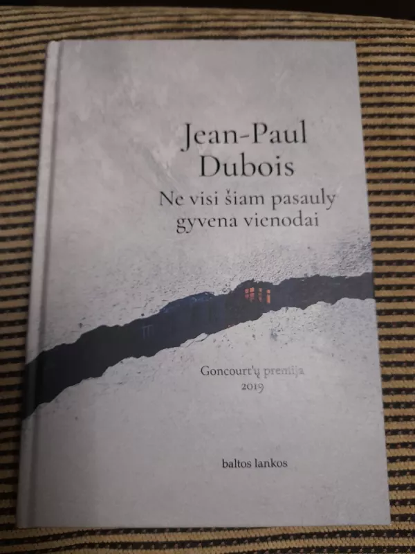 Ne visi šiam pasauly gyvena vienodai - Jean-Paul Dubois, knyga 2