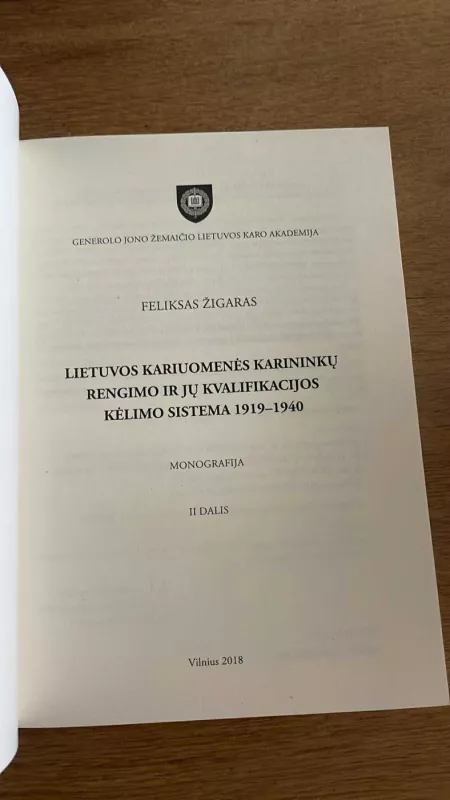 Lietuvos kariuomenės karininkų rengimo ir jų kvalifikacijos kėlimo sistema 1919–1940 - Feliksas Žigaras, knyga 3