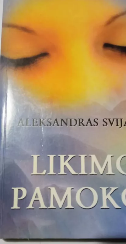 Likimo pamokos - Aleksandras Svijašas, knyga 3
