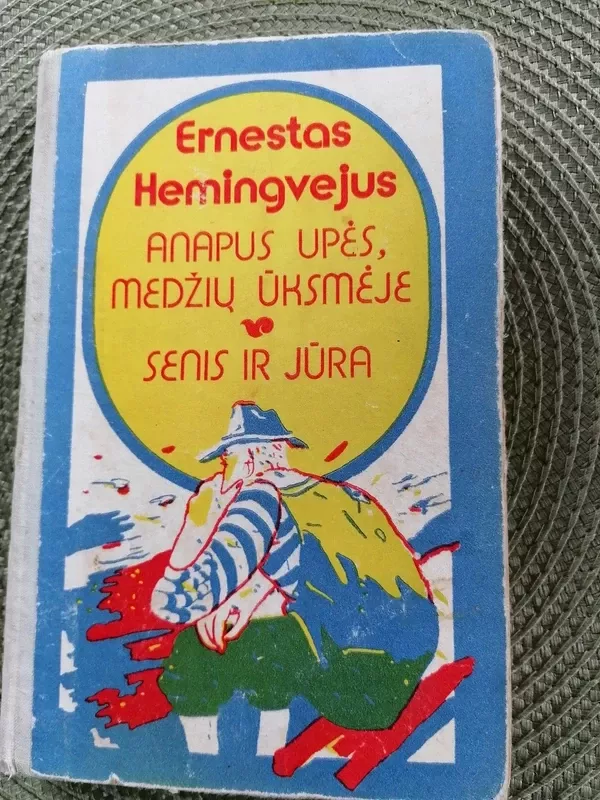 Anapus upės, medžių ūksmėje. Senis ir jūra - Ernestas Hemingvėjus, knyga 2