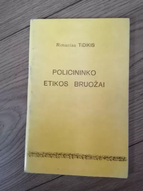 Policininko etikos bruozai - Rimantas Tidikis, knyga 2