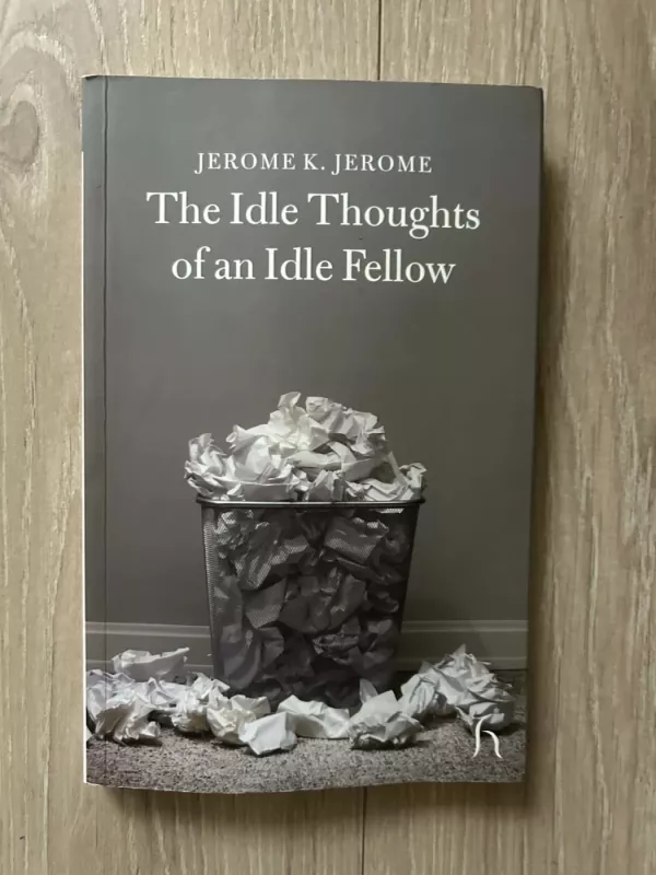 The Idle Thoughts of an Idle Fellow - Jerome K. Jerome, knyga 2