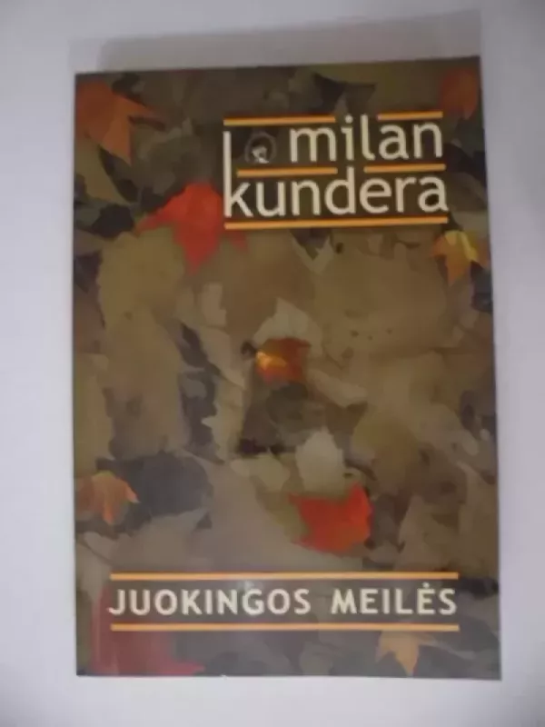 Juokingos meilės - Milan Kundera, knyga 2