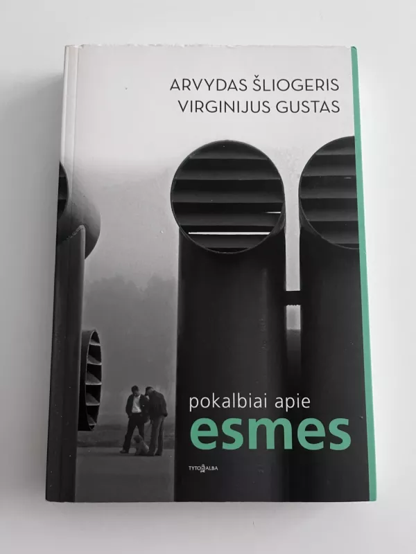 Pokalbiai apie esmes - Arvydas Šliogeris, Virginijus Gustas, knyga 2