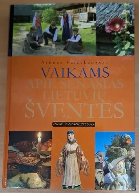 Vaikams apie senąsias lietuvių šventes - Arūnas Vaicekauskas, knyga 2