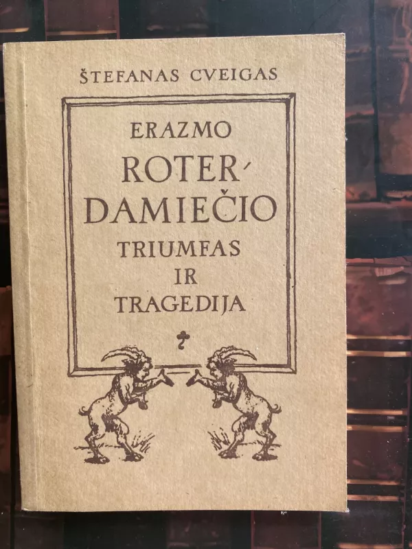 Erazmo Roterdamiečio triumfas ir tragedija - Stefan Zweig, knyga 2