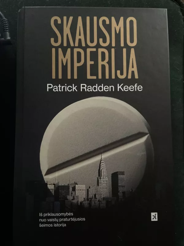 Skausmo imperija. Iš priklausomybės nuo vaistų praturtėjusios šeimos istorija - Patrick Radden Keefe, knyga 3