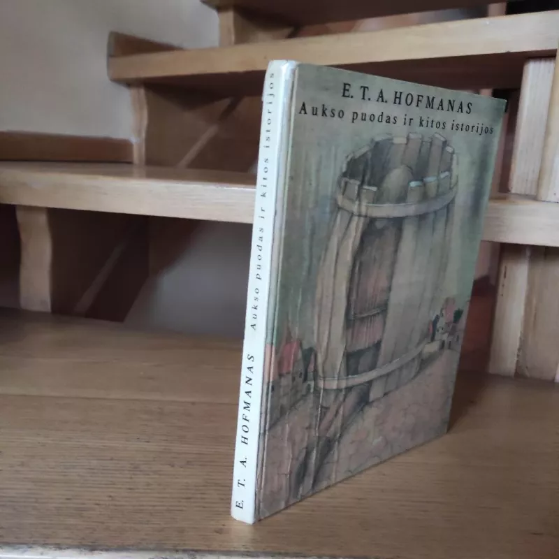 Aukso puodas ir kitos istorijos - Ernstas Teodoras Amadėjus Hofmanas, knyga 6