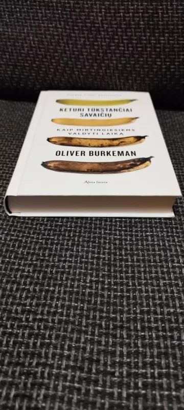 Keturi tūkstančiai savaičių. Kaip mirtingiesiems valdyti laiką - Oliver Burkeman, knyga 4