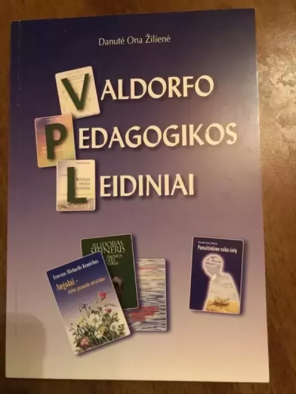 Valdorfo pedagogikos leidiniai. Monografija - Danutė Ona Žilienė , knyga 2