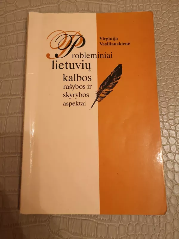 Probleminiai lietuvių kalbos rašybos ir skyrybos aspektai. Mokomoji knyga - V. Vasiliauskienė, knyga 2