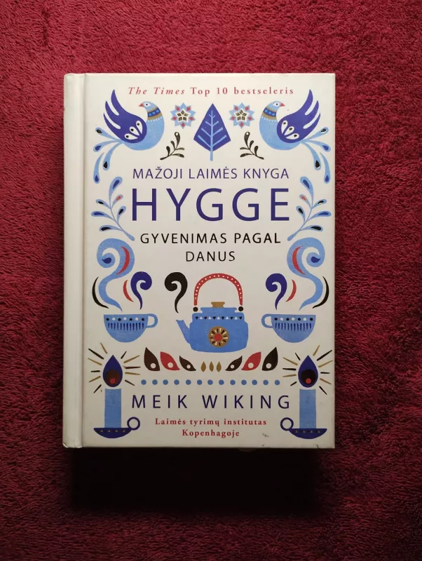 Mažoji laimės knyga. HYGGE: gyvenimas pagal danus - Meik wiking, Meik Wiking, knyga 2