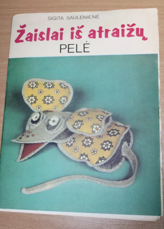 Žaislai iš atraižų. Pelė - Sigita Saulėnienė, knyga 2