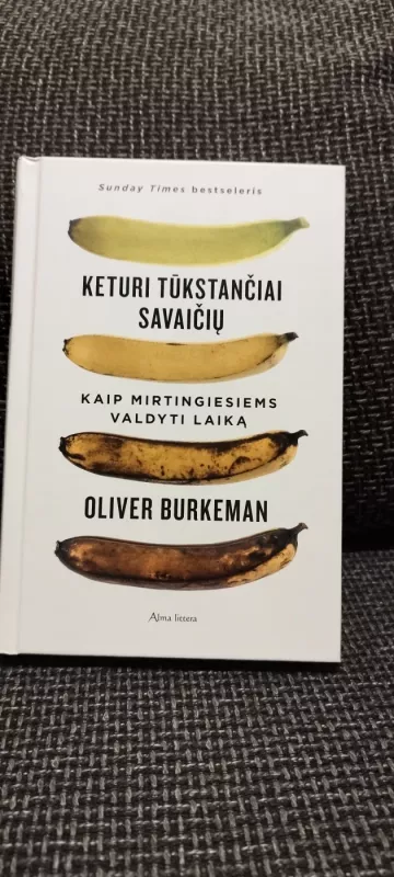 Keturi tūkstančiai savaičių. Kaip mirtingiesiems valdyti laiką - Oliver Burkeman, knyga 2