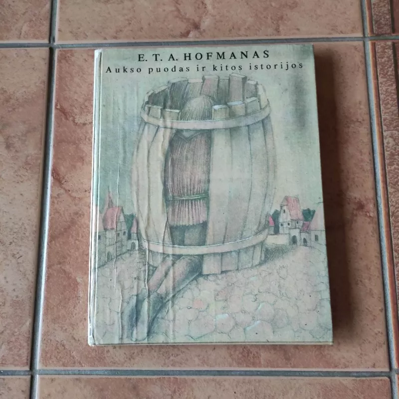 Aukso puodas ir kitos istorijos - Ernstas Teodoras Amadėjus Hofmanas, knyga 2