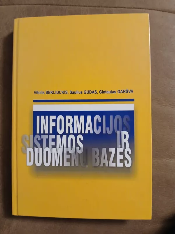 Informacijos sistemos ir duomenų bazės - V. Sekliuckis, S.  Gudas, G.  Garšva, knyga 2