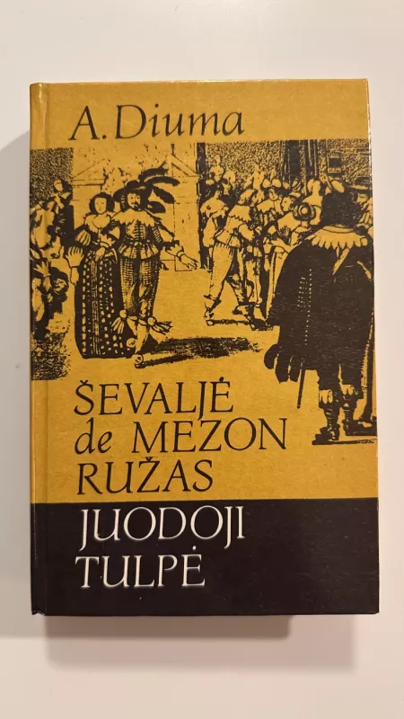 Ševaljė de Mezon Ružas. Juodoji tulpė - Aleksandras Diuma, knyga 2