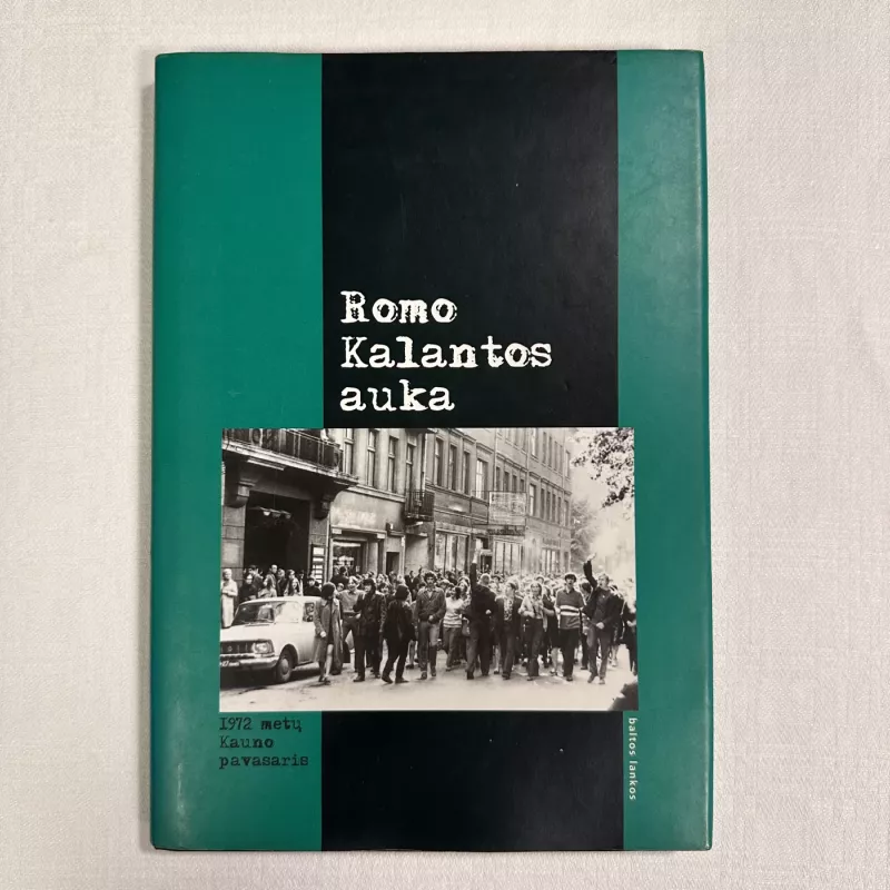 Romo Kalantos auka: 1972 metų Kauno pavasaris - Sudarė Egidijus Aleksandravičius ir Saulius Žukas, knyga 2