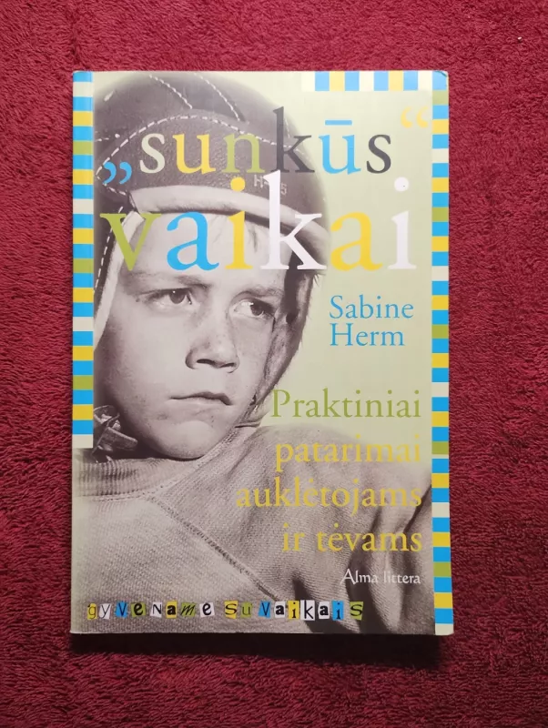 "Sunkūs vaikai". Praktiniai patarimai auklėtojams ir tėvams - Sabine Herm, knyga 2