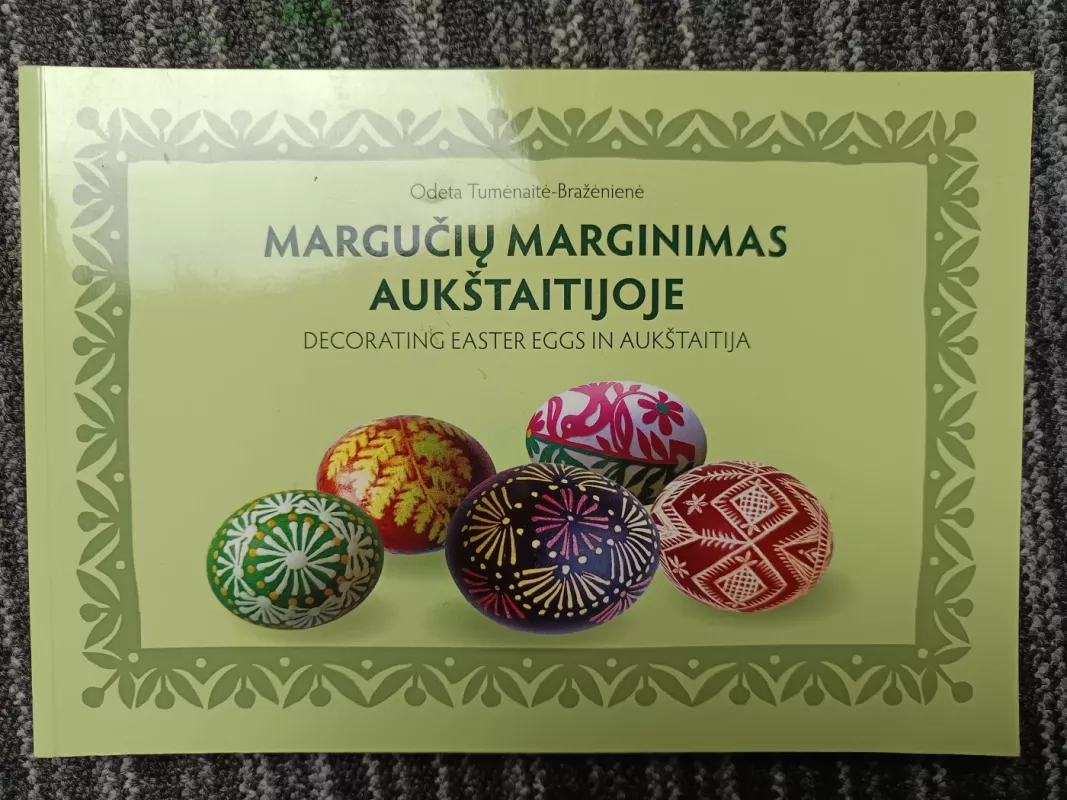 Margučių marginimas Aukštaitijoje - Odeta Tumėnaitė-Bražėnienė, knyga 2