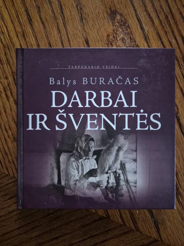 Darbai ir šventės - Balys Buračas, knyga 2