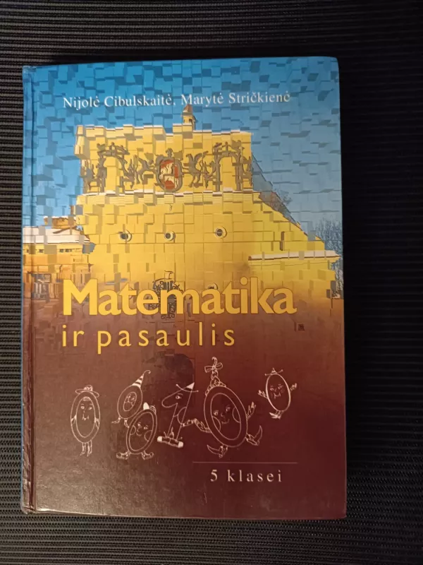 Matematika ir pasaulis 5 klasei - Nijolė Cibulskaitė, knyga 2