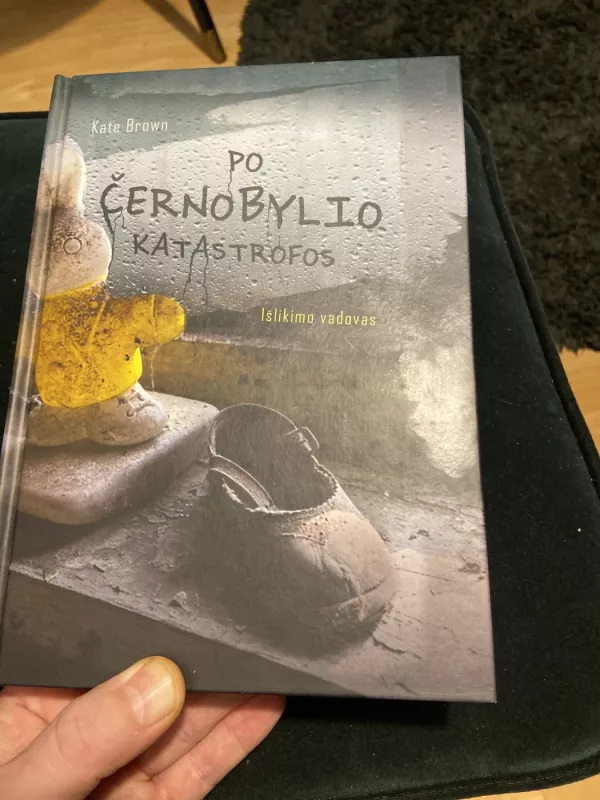 Po Černobylio katastrofos. Išlikimo vadovas - Kate Brown, knyga 2