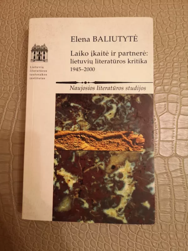Laiko įkaitė ir partnerė: lietuvių iteratūros kritika 1945-2000 - E. Baliutytė, knyga 2