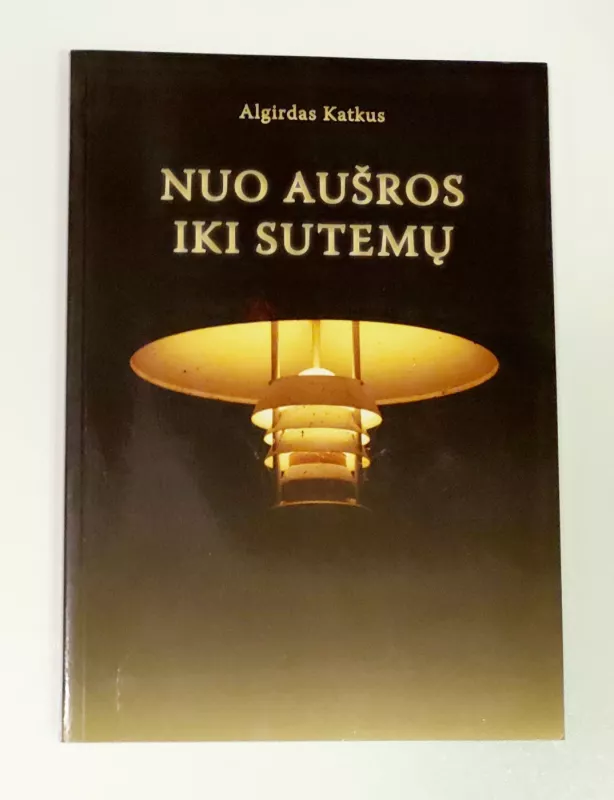 Nuo aušros iki sutemų - Algirdas Katkus, knyga 2