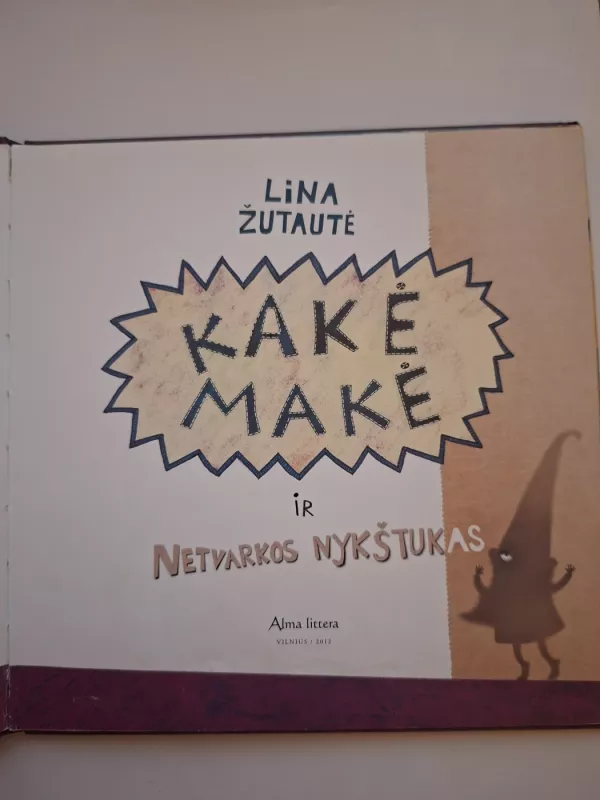 Kakė makė ir Netvarkos nykštukas - Lina Žutautė, knyga 4
