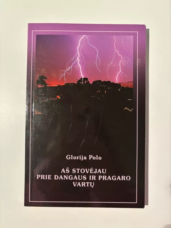 Aš stovėjau prie dangaus ir pragaro vartų - Glorija Polo, knyga 2