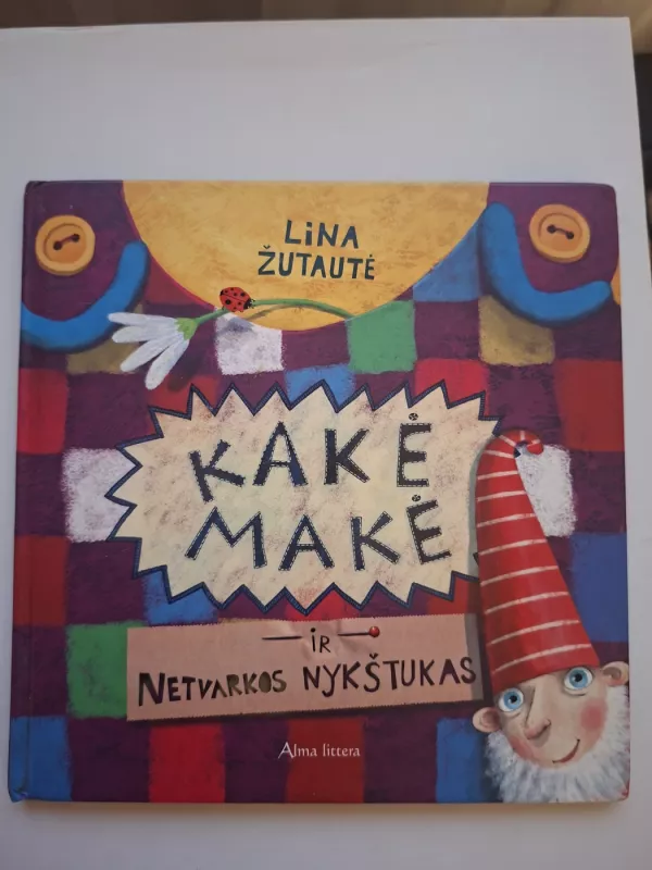 Kakė makė ir Netvarkos nykštukas - Lina Žutautė, knyga 2