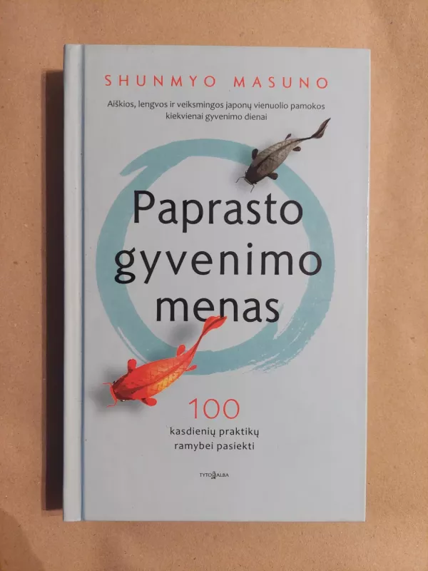Paprasto gyvenimo menas. 100 kasdienių praktikų ramybei pasiekti - Shunmyo Matsuno, knyga 2