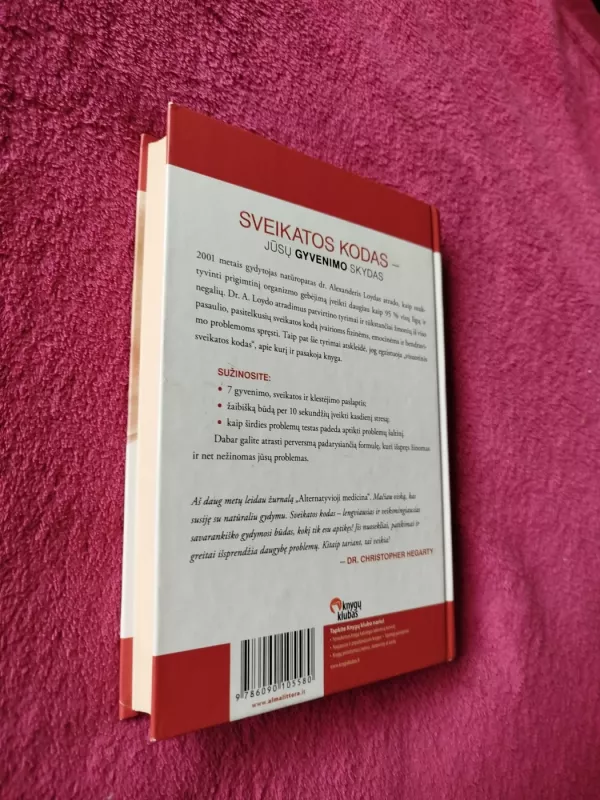 Sveikatos kodas. Kaip įveikti negalavimus, nesėkmes ir santykių nesklandumus - Alexander DR.Alexander Loyd, knyga 6