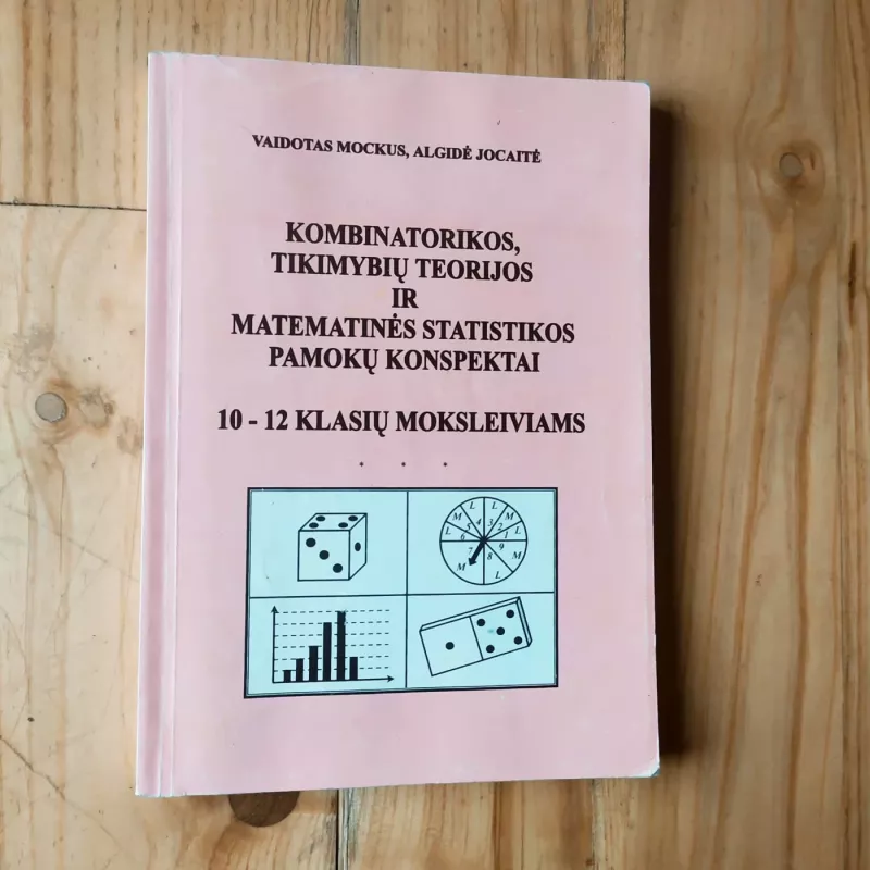 Kombinatorikos, tikimybių teorijos ir matematinės statistikos pamokų konspektai 10-12 klasių moksleiviams - Vaidotas Mockus, knyga 3