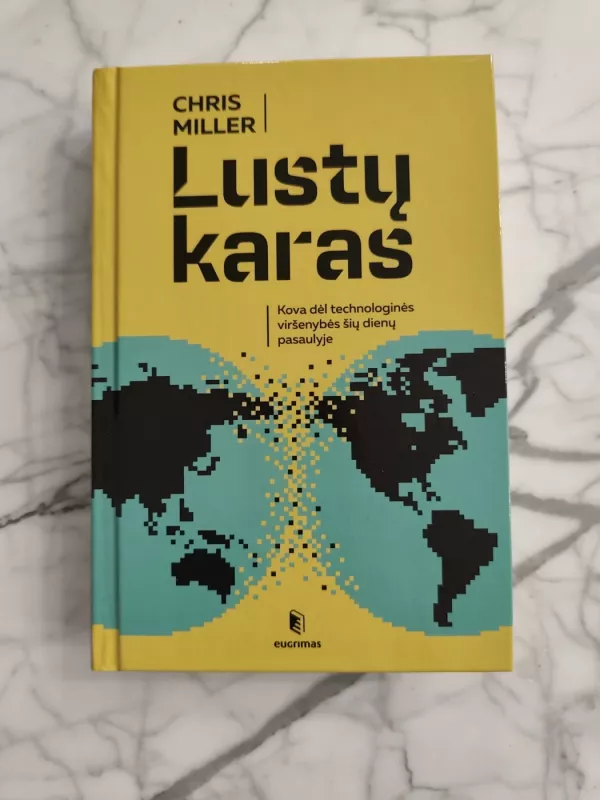 Lustų karas. Kova dėl technologinės viršenybės šių laikų pasaulyje - Chris Miller, knyga 2