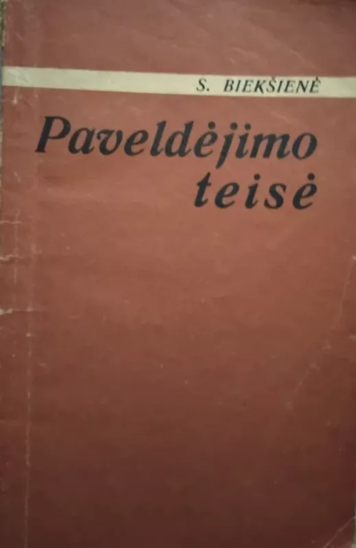 Paveldėjimo teisė - S. Biekšienė, knyga 2