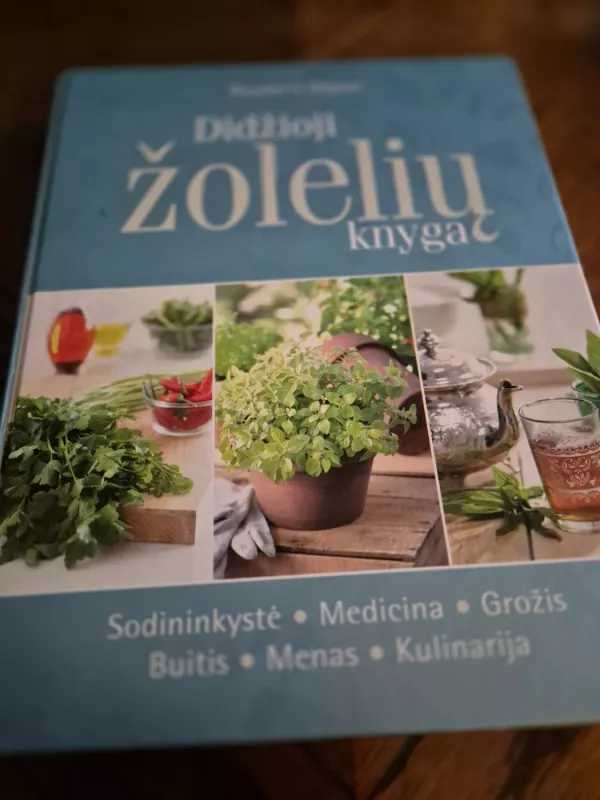 Didžioji žolelių knyga. Sodininkystė. Medicina. Grožis. Buitis. Menas. Kulinarija - Autorių Kolektyvas, knyga 2