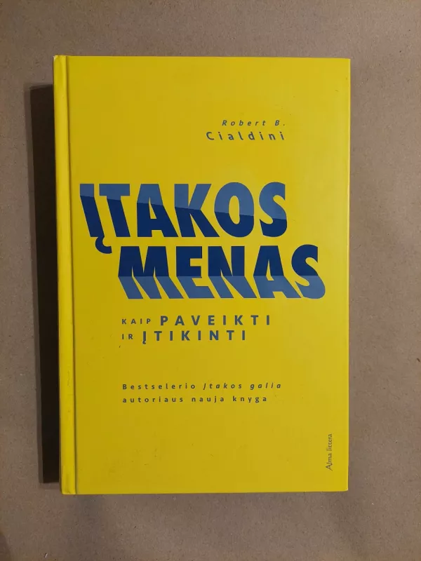 Įtakos menas. Kaip paveikti ir įtikinti - Robert B. Cialdini, knyga 2
