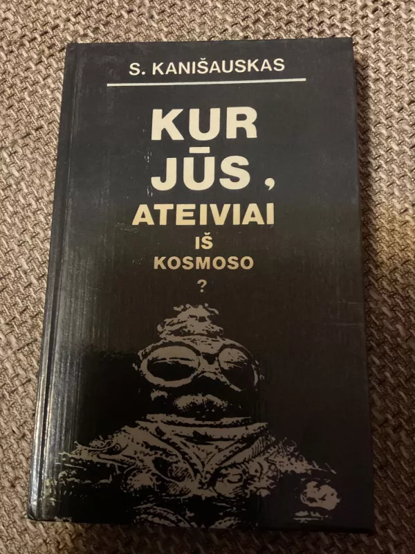 Kur jūs ateiviai iš kosmoso? - Saulius Kanišaukas, knyga 2