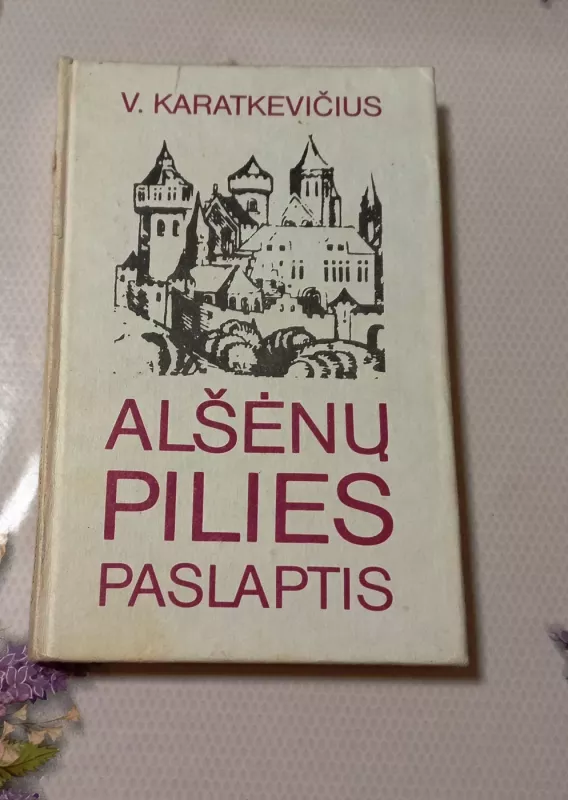 Alšėnų pilies paslaptis - V. Karatkevičius, knyga 2