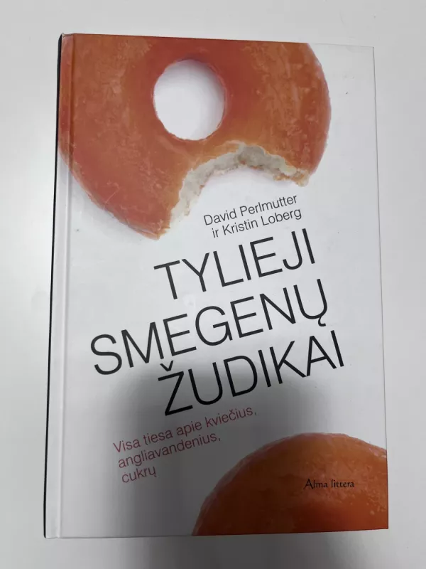 Tylieji smegenų žudikai. Sukrečianti tiesa apie kviečių, cukraus ir kitų angliavandenių poveikį smegenims - David Perlmutter, knyga 2