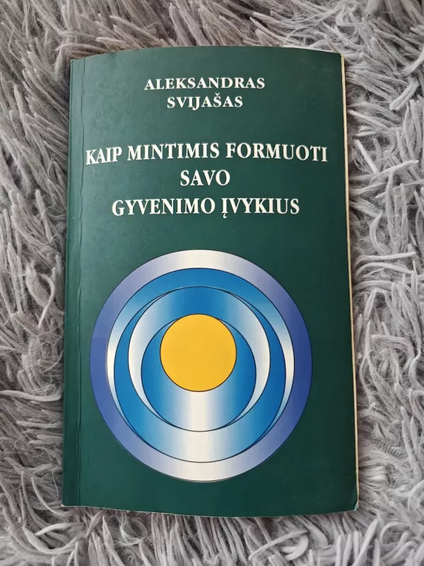 Kaip mintimis formuoti savo gyvenimo įvykius - Aleksandras Svijašas, knyga 2