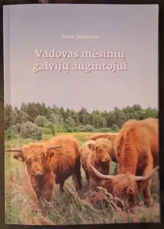 Vadovas mėsinių galvijų augintojui - Anna Jamieson, knyga 2