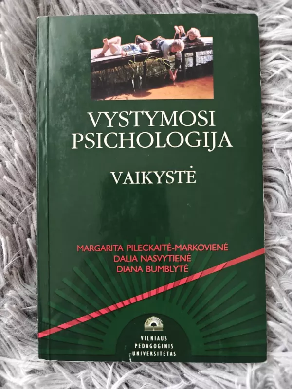 Vystymosi psichologija. Vaikystė - M. Pileckaitė-Markovienė, ir kt. , knyga 2