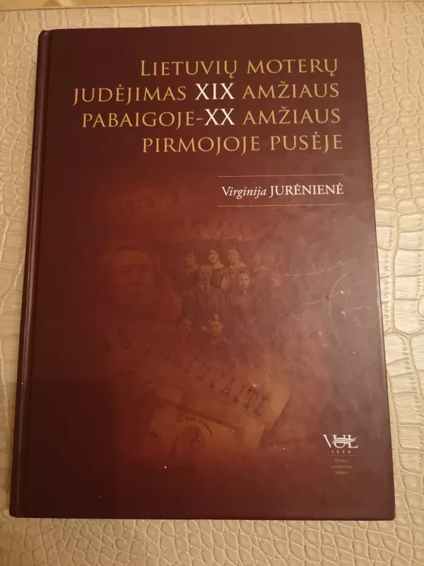 Lietuvių moterų judėjimas XIX amžiaus pabaigoje - XX amžiaus pirmojoje pusėje - Virginija Jurėnienė, knyga 2